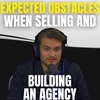 Expected Obstacles When Selling and Building an Agency