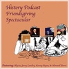 History Podcast Friendsgiving Spectacular