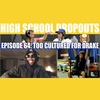 Jarren Benton Presents The High School Dropouts #64 | Too Cultured for Drake