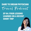 Ep 94: Four Lessons Learned on a Recent Short Trip