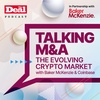 Talking M&A: The Evolving Crypto Market With Baker McKenzie and Coinbase