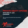Episode 003: Private Equity Xposed - Get Your Piece Of The $68 Trillion Dollar Wealth Transfer