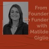 #23 - From Founder to Funder with Matilde Giglio