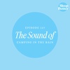 #127 - The Sound of Camping In The Rain