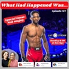 What Had Happened Was 67: UFC Austin Reaction & Neil Magny Talks Upcoming Shavkat Rakhmonov Fight!