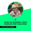How To REIGNITE Your Passion for Teaching