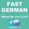 Ep. 23: Where Do You LIve? | Fast German | Speaksli