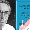 Man's Search for Meaning, Lessons from Viktor Frankl (Part 2) - #79