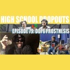 Jarren Benton Presents The High School Dropouts #79 | Dope Prosthesis