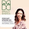 120. Overcoming Maternal Guilt: How You Know It's Time To Wean And Stop Breastfeeding