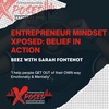 Episode 012: Entrepreneur Mindset Xposed: Belief in Action