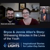 Witnessing Miracles in the Lives of the Youth: Bryce & Jennie Allen's Story - Latter-Day Lights