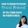 Ep 95: Four Days in Puerto Rico