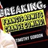 Breaking: Francis Admits Change Coming!