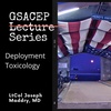 GSACEP Lecture Series: Deployment Toxicology by LtCol Joseph Maddry