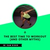 Reality Bites: The Best Time to Workout (And Other Myths)