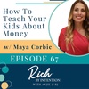 How to Teach Your Kids About Money with Maya Corbic