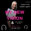 S2 Ep 134 My New Vision and How I Inspire Myself -Back in the Saddle, Again