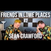 Friends in Lowe Places #2 - Sean Crawford