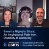 An Inspirational Path from Disability to Discovery: Fanetta Higley's Story - Latter-Day Lights