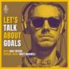Let's Talk About Goals! - Episode 19