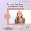 Rewiring Your Brain with Theresa Piela