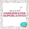 Underwater Superlatives - Under the Sea Theme