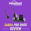 Jabra Pro 9460 Review - Is This Legacy Headset Still Viable?