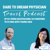 Ep 92: From Backpacking 48 Countries to Flying with Young Kids, with Dr. Bradley Block