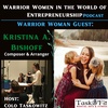 Warrior Woman Guest- Kristina A. Bishoff [Musical Composer & Arranger] Pt. 1