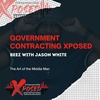 Episode 004: Government Contracting Xposed - The Art of the Middle Man