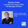 The Revenge of Power: How Power is Shifting in the 21st Century with Moises Naim (#94)