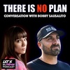 There Is No Plan: Conversation With Bobby Sausalito