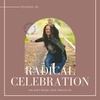 radical celebration because why not?! and also, you must, to thrive