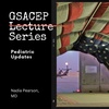 GSACEP Lecture Series: Pediatric Update by Dr. Nadia Pearson
