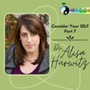 Consider Your SELF with Dr. Alisa Hurwitz, Clinical Psychologist