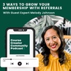 3 Ways to Grow Your Membership With Referrals with Melody Johnson