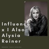#42 - Influence x I Also: Alysia Reiner