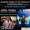 Warrior Woman Guest- April Parks [BJJ Black Belt & Founder-Grappling Getaways]