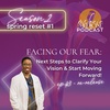 Episode 128: Facing Our Fear: Next Steps to Clarify Your Vision and Start Moving Forward! (Rewind Episode 43)
