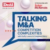 Talking M&A: Competition Complexities
