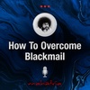 Ep98: How To Stop A Person Who Is Blackmailing You
