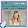 Supporting Autoimmune Thyroid Disorders with Nicole Fennell