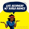 Interview: Life Recovery with Kiola Raines PART TWO!