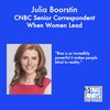 When Women Lead: A Groundbreaking Look at Bias, Leadership and the Future of Work with CNBC’s Julia Boorstin (#110)