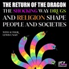 The Return of the Dragon: The Shocking Way Drugs and Religion Shape People and Societies