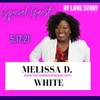MY STORY MELISSA D. WHITE