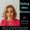 181. Dating after Divorce for Fiercely Independent Women with Dr. Stephanie Byerly