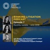 Banking Litigation Podcast Episode 7: Monthly Update – June 2019