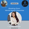 Breaking Down Mental Health Disparities - Chrissy Lee, PhD